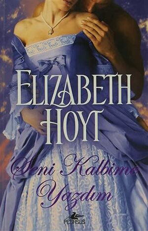 Seni Kalbime Yazdım by Elizabeth Hoyt