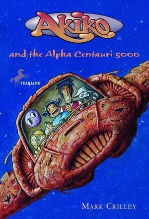 Akiko and the Alpha Centauri 5000 by Mark Crilley