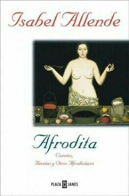 Afrodita - Cuentos, Recetas y Otros Afrodisiacos by Isabel Allende, Robert Shekter, Panchita Llona