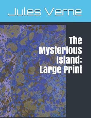 The Mysterious Island: Large Print by Jules Verne