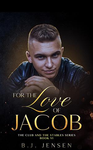 For the Love of Jacob by BJ Jensen