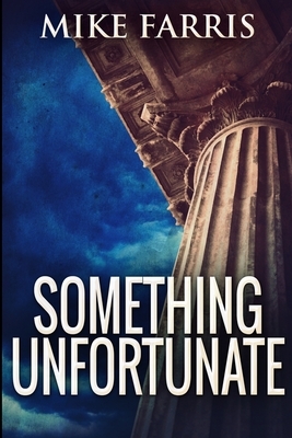 Something Unfortunate: Large Print Edition by Mike Farris