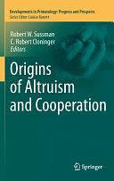 Origins of Altruism and Cooperation by Robert W. Sussman, C. Robert Cloninger