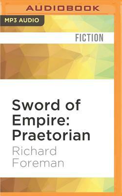 Sword of Empire: Praetorian by Richard Foreman