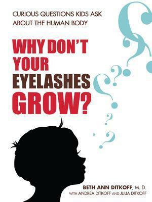 Why Don't Your Eyelashes Grow? by Beth Ann Ditkoff