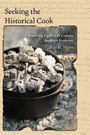 Seeking the Historical Cook: Exploring Eighteenth-century Southern Foodways by Kay Moss