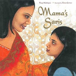 Mama's Saris by Elena Gomez, Pooja Makhijani