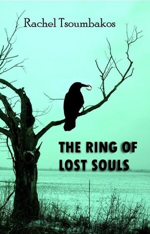 The Ring of Lost Souls by Rachel Tsoumbakos