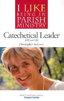 Catechetical Leader: DRE and CRE by Christopher Anderson
