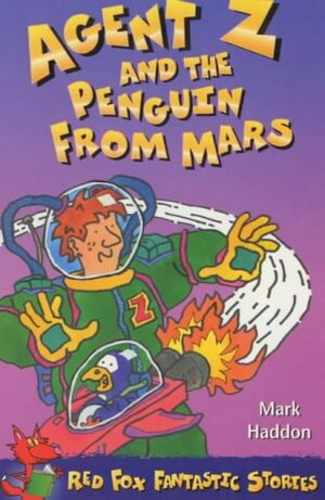 Agent Z and the Penguin from Mars by Mark Haddon