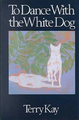 To Dance with the White Dog by Terry Kay