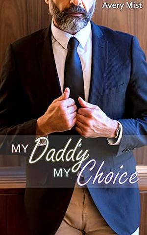 My Daddy, My Choice by Avery Mist