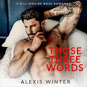 Those Three Words by Alexis Winter