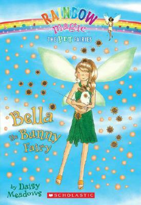 Pet Fairies #2: Bella the Bunny Fairy: A Rainbow Magic Book by Daisy Meadows