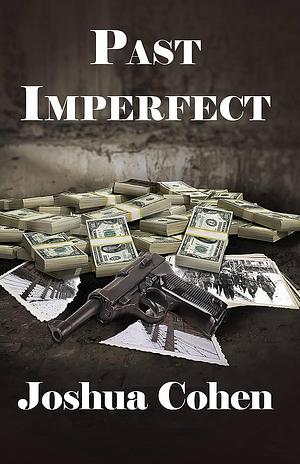 Past Imperfect by Joshua Cohen