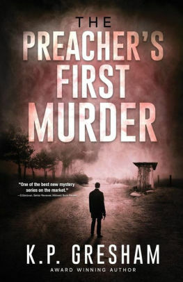 The Preacher's First Murder by K.P. Gresham