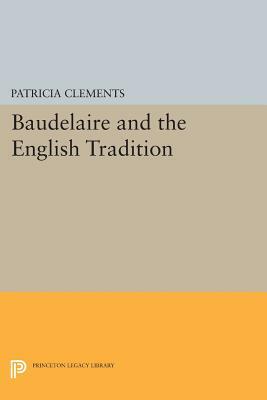 Baudelaire and the English Tradition by Patricia Clements