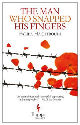 The Man Who Snapped His Fingers by Fariba Hachtroudi