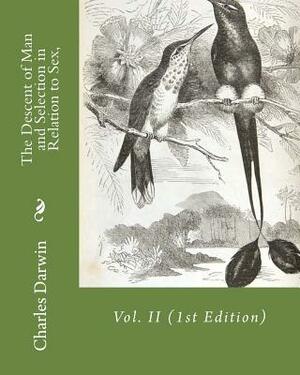 The Descent of Man and Selection in Relation to Sex,: Vol. II by Charles Darwin