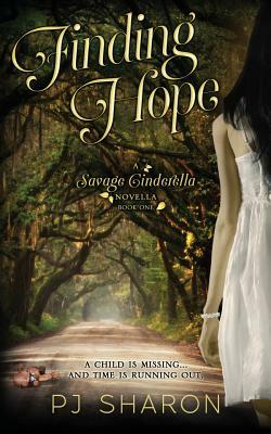 Finding Hope (Book 1 Savage Cinderella Novella Series) by Pj Sharon