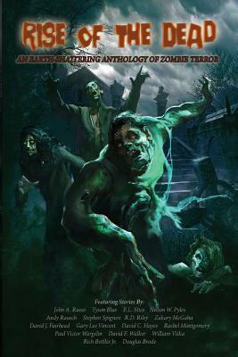 Rise of the Dead: An Earth-Shattering Anthology of Zombie Terror by Tyson Blue, Nelson W. Pyles, E. L. Stice