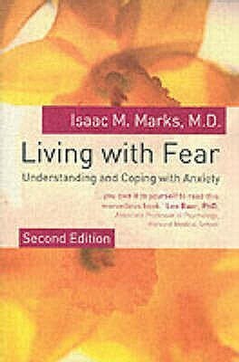 Living with Fear: Understanding and Coping with Anxiety by Isaac M. Marks