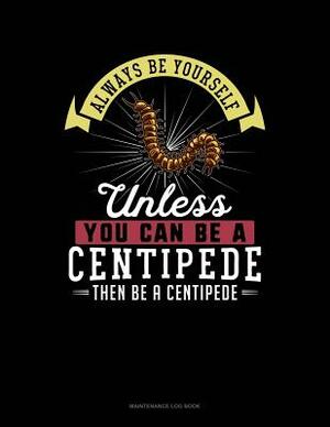Always Be Yourself Unless You Can Be a Centipede Then Be a Centipede: 6 Columns Columnar Pad by Blue Cloud Novelty
