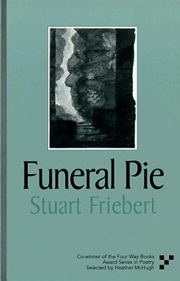 Funeral Pie by Stuart Friebert