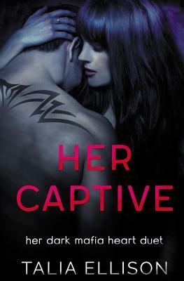 Her Captive by Talia Ellison