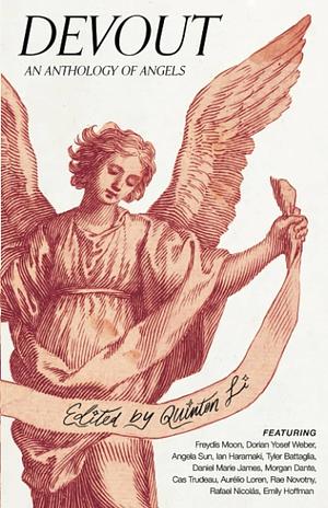 Devout: An Anthology of Angels by Quinton Li