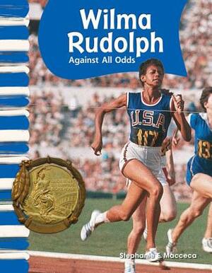 Wilma Rudolph (American Biographies): Against All Odds by Stephanie Macceca