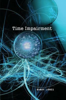 Time Impairment by Randy Jones