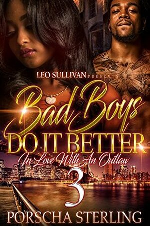 Bad Boys Do it Better 3: In Love With an Outlaw by Porscha Sterling