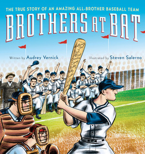 Brothers at Bat: The True Story of an Amazing All-Brother Baseball Team by Audrey Vernick, Steven Salerno