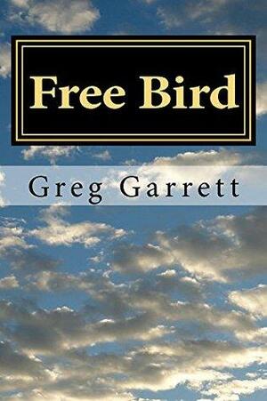 Free Bird: A Novel by Greg Garrett