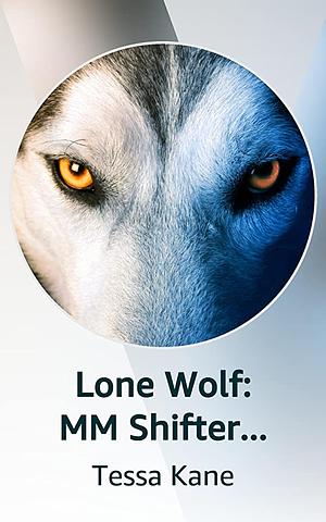 Lone Wolf: MM Shifter Omegaverse Romance by Tessa Kane