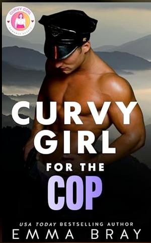 Curvy girl for the cop by Emma Bray