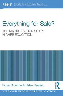 Everything for Sale? the Marketisation of UK Higher Education by Helen Carasso, Roger Brown