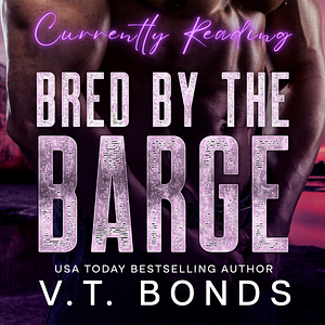 Bred by the Barge by V.T. Bonds