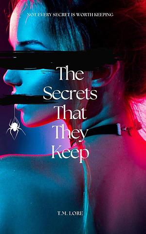 The Secrets That They Keep by T.M. Lore, T.M. Lore