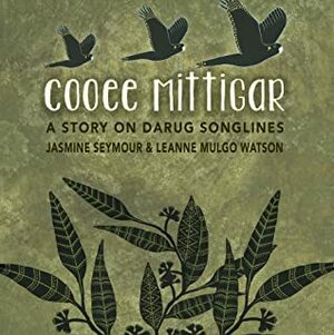 Cooee Mittigar by Jasmine Seymour, Leanne Mulgo Watson