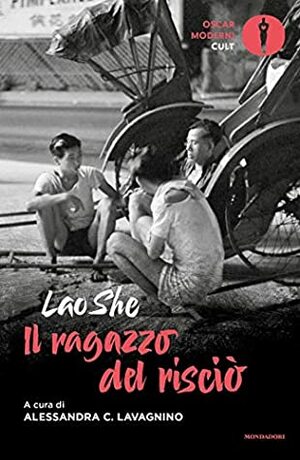 Il ragazzo del risciò: Xiangzi il cammello by Lao She, Alessandra C. Lavagnino