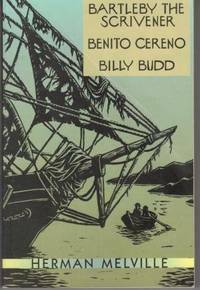 Bartleby the Scrivener, Benito Cereno, and Billy Budd by Herman Melville