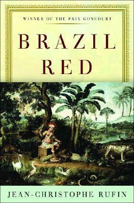 Brazil Red by Jean-Christophe Rufin