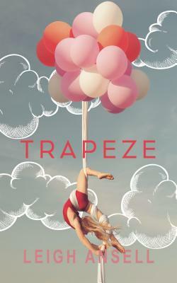 Trapeze by Leigh Ansell