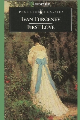 First Love "Annotated" by Ivan Turgenev