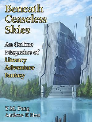 Beneath Ceaseless Skies, Issue 408 by Andrew K Hoe, Y.M. Pang