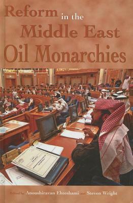 Reform in the Middle East Oil Monarchies by Anoushiravan Ehteshami