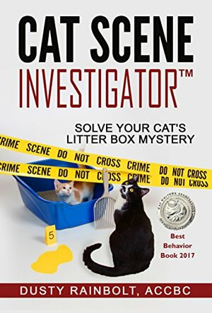 Cat Scene Investigator: Solve Your Cat's Litter Box Mystery by Beth Adelman, Pat Jackson, Dusty Rainbolt, Marty Becker