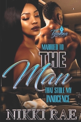 Married to the Man that Stole My Innocence by Nikki Rae